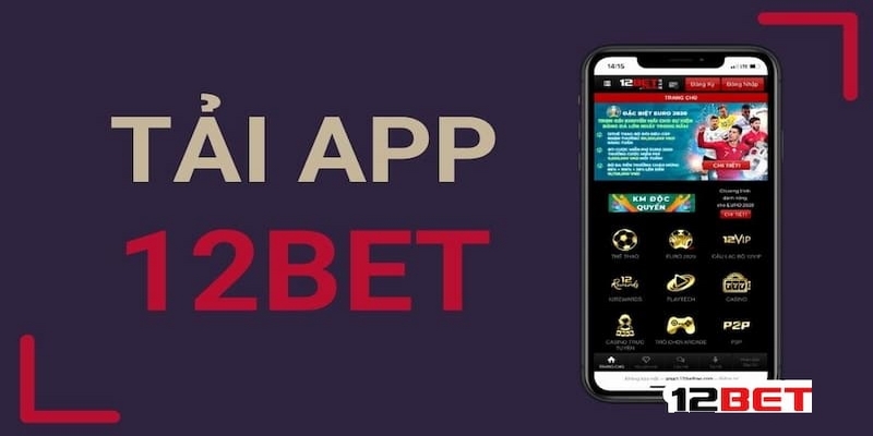 Những câu hỏi thường gặp về tải app 12bet